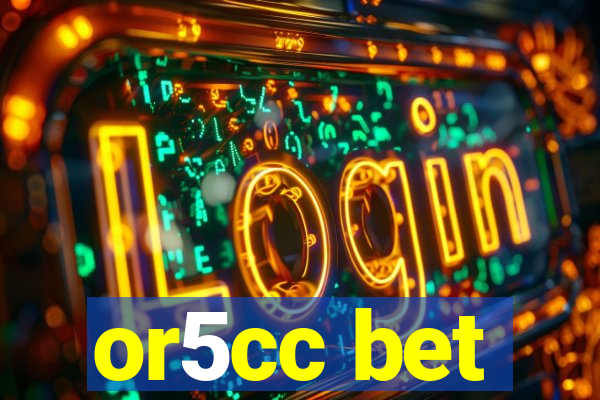 or5cc bet